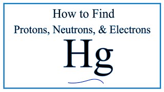 How to find the Number of Protons Electrons Neutrons for Hg Mercury [upl. by Orit]