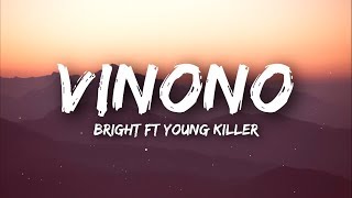 Bright  Vinono Lyrics ftYoung Killer [upl. by Suilienroc541]