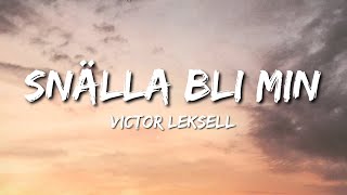 Victor Leksell  Snälla bli min Lyrics [upl. by Yehus628]