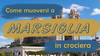 Come muoversi a MARSIGLIA 🇫🇷 in crociera [upl. by Anirat]