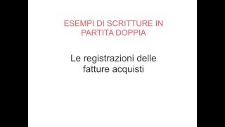 Esempi Scritture PD  01 Fatture Acquisti [upl. by Mure]