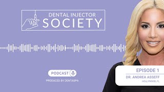 Dental Injector Society Episode 1 Dr Andrea Asseff Hollywood FL [upl. by Veronika]