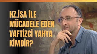 Hz İsa İle Mücadele Eden Vaftizci Yahya Kimdir Dinler Tarihi Uzmanı Kürşat Demirci Anlattı [upl. by Notaes]