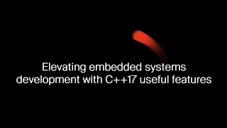 Elevating embedded systems development with C17 useful features [upl. by Satterlee]