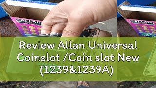 Review Allan Universal Coinslot Coin slot New 1239amp1239A Anti coin hooking Pisonet piso netPis [upl. by Quartus]