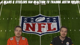 A Bears amp Steelers Fan Reaction to Trading Justin Fields [upl. by Yelsew]