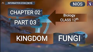 Kingdom Fungi  Chapter02 Class12  Part 03  NIOSBiology  nios arunshamu [upl. by Elorac]