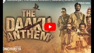 Sonchiriya The Daaku Anthem Song Daaku Anthem Song Sonchiriya Sushant Singh Rajput Manoj Bajpayee [upl. by Berliner906]