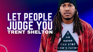 PEOPLE WILL JUDGE YOU  TRENT SHELTON [upl. by Miahc]