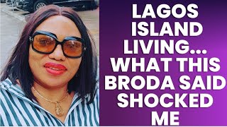 LAGOS ISLAND LIFE  WHAT THIS BRODA SAID SHOCKED ME😲 [upl. by Atika538]