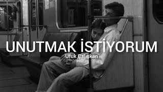 Ufuk Çalışkan  Unutmak İstiyorum Sözleri  Lyrics [upl. by Annoyt538]