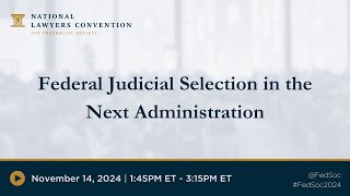 Federal Judicial Selection in the Next Administration 2024 NLC [upl. by Ylrebme509]