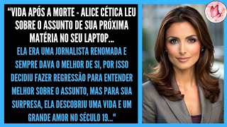 ALICE ERA UMA JORNALISTA CÉTICA SOBRE O ASSUNTO VIDAS PASSADAS ATÉ RECEBER AQUELA MATÉRIA [upl. by Ydner]