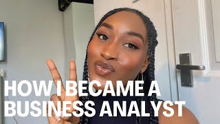 HOW I BECAME A BUSINESS ANALYST [upl. by Leunamne]