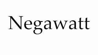 How to Pronounce Negawatt [upl. by Krenek]