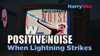 Positive Noise  When Lightning Strikes V2 Karaoke with Lyrics [upl. by Longmire35]