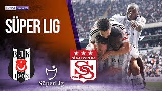 Besiktas vs Sivasspor  SÜPER LIG HIGHLIGHTS  09032023  beIN SPORTS USA [upl. by Halland]