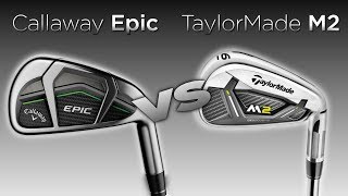 Callaway Epic vs TaylorMade 2017 M2 Irons Comparison [upl. by Amity]