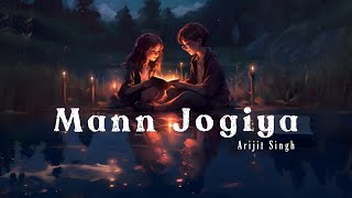 Mann Jogiya Lyrics  Arijit Singh [upl. by Aube]