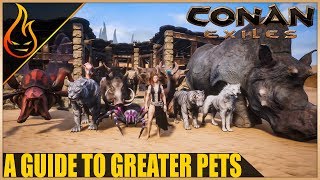 A Guide To Greater Pets Conan Exiles 2018  Pet Taming Tips [upl. by Feucht]