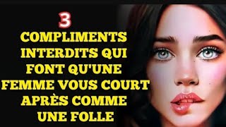 Les 3 Compliments Interdits Qui Fond Fondre les Femmes [upl. by Yelrebmyk]