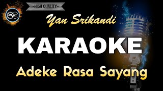 ADEKE RASA SAYANG YAN SRIKANDI  KARAOKE [upl. by Zinn509]