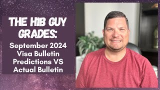 THE H1B GUY GRADES September 2024 Visa Bulletin Predictions VS the Actual Visa Bulletin Released [upl. by Eiduam]