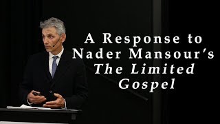 A Response to Nader Mansours The Limited Gospel [upl. by Mignon]