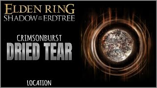 Crimsonburst Dried Tear Location in Elden Ring Shadow of the Erdtree [upl. by Ahtrim]