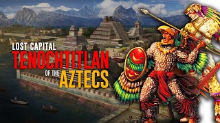 The Majestic Capital of the Aztecs  Tenochtitlan  The Aztecs [upl. by Olenta473]