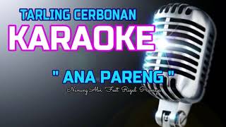 KARAOKE TARLING CERBONAN  ANA PARENG [upl. by Iliak]