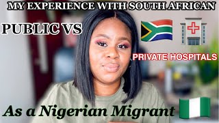 MY EXPIRENCE WITH SOUTH AFRICAN PUBLIC VS PRIVATE HOSPITAL AS A NIGERIAN MIGRANT IN SA [upl. by Parks615]