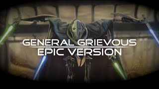 General Grievous Theme  INTENSE EPIC VERSION [upl. by Ellebyam]