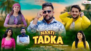 Nati Tadka Nonstop Anil Negi Official Video  New Pahari Video Song  Latest Himachali Song 2024 [upl. by Lucrece]