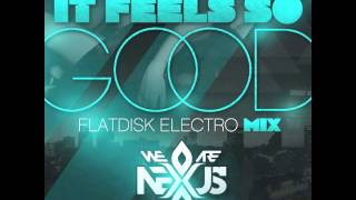 We Are Nexus  It Feels So Good Flatdisk Electro Mix [upl. by Harbert]