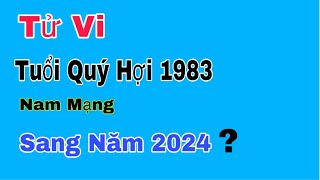 Tử vi tuổi Quý Hợi 1983  nam mạng bước sang năm 2024 sẽ ra sao [upl. by Hacissej]