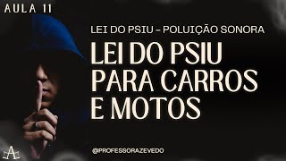 Lei do Psiu l Lei para Carros e Motos l AULA 11 [upl. by Analise]