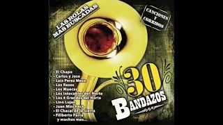 30 Bandazos Canciones y Corridos quotLas Rolas Mas Buscadasquot Disco Completo [upl. by Sloane952]