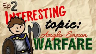 Interesting Topic AngloSaxon Warfare Ep2 [upl. by Iorgos911]