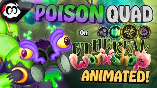 My Singing Monsters  POISON QUAD on Ethereal Workshop WhatIf ANIMATED [upl. by Weider]