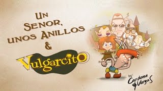 El señor de los anillos y Vulgarcito Canal Oficial de Vulgarcito [upl. by Haneehs510]