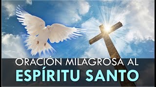 ORACIÓN MILAGROSA AL ESPIRITU SANTO PARA UNA PETICIÓN DIFÍCIL Y DESESPERADA [upl. by Yojal]