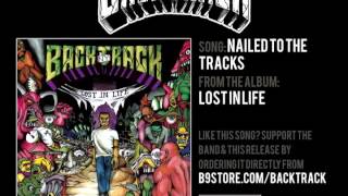 Backtrack  Nailed To The Tracks [upl. by Crutcher]