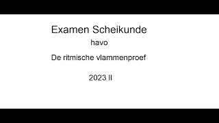 De ritmische vlammenproef examen havo 2023 II Scheikunde [upl. by Aknahs118]