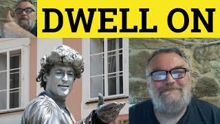 🔵 Dwell on Meaning  Dwelt on Examples  Phrasal Verbs  ESL British English Pronunciation [upl. by Neirda]