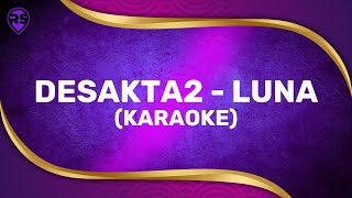 Desakta2  Luna Karaoke [upl. by Jacquenette]