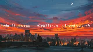 bedo ft patron ölebilirim ｓｌｏｗｅｄ＊ｒｅｖｅｒｂ tik tok music [upl. by Soneson594]