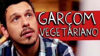 GARÇOM VEGETARIANO [upl. by Halie]