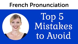 Top 5 French Mistakes to Avoid  French Pronunciation [upl. by Linnet]