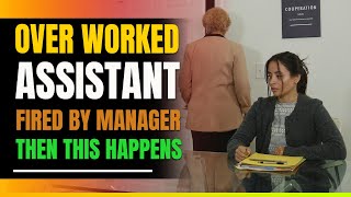 Over Worked Assistant Fired By Manager Then This Happens [upl. by Lockhart]